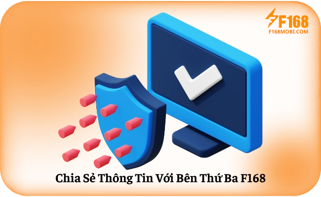 Chia Sẻ Thông Tin Với Bên Thứ Ba F168