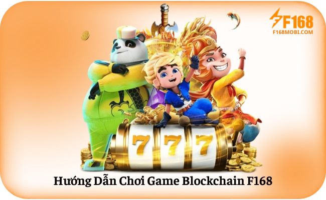 Hướng Dẫn Chơi Game Blockchain F168
