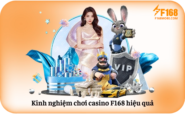 Casino F168 Kinh nghiệm chơi casino F168 hiệu quả