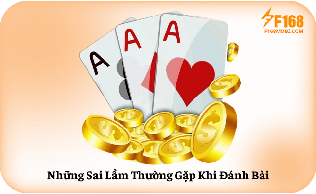 Những Sai Lầm Thường Gặp Khi Đánh Bài