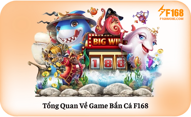 Cách Bắn Cá F168 Thắng Hiệu Quả Cho Người Mới Tổng Quan Về Game Bắn Cá F168